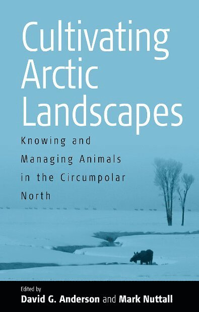 David G. Anderson, Mark Nuttall - Cultivating Arctic Landscapes, Häftad