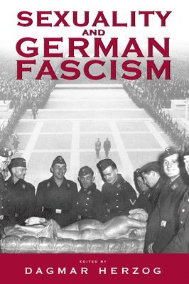 Dagmar Herzog - Sexuality and German Fascism, Inbunden