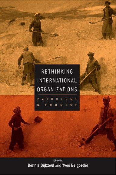 Dennis Dijkzeul, Yves Beigbeder - Rethinking International Organizations, Häftad