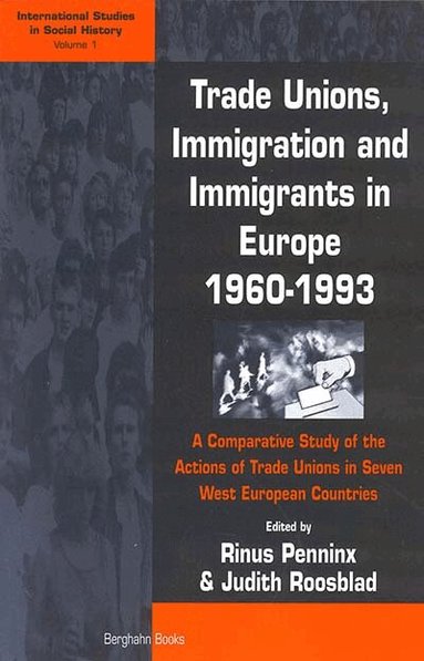 Rinus Penninx, Judith Roosblad - Trade Unions, Immigration, and Immigrants in Europe, 1960-1993, Inbunden