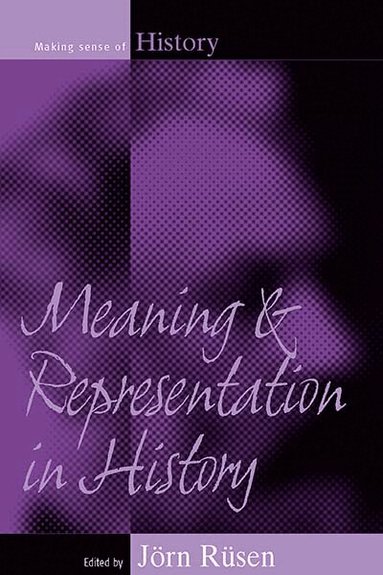 Jörn Rüsen - Meaning and Representation in History, Inbunden