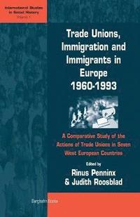 bokomslag Trade Unions, Immigration, and Immigrants in Europe, 1960-1993
