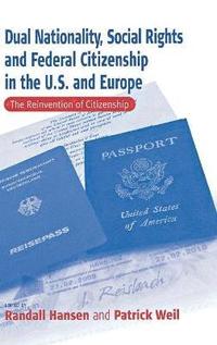 bokomslag Dual Nationality, Social Rights and Federal Citizenship in the U.S. and Europe