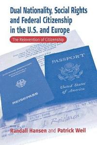 bokomslag Dual Nationality, Social Rights and Federal Citizenship in the U.S. and Europe