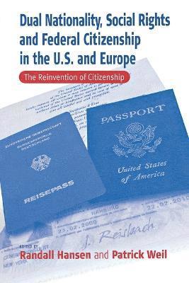 bokomslag Dual Nationality, Social Rights and Federal Citizenship in the U.S. and Europe