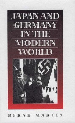 Bernd Martin - Japan and Germany in the Modern World, Inbunden