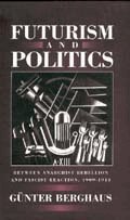 Günter Berghaus - Futurism and Politics, Inbunden