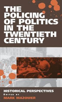 The Policing of Politics in the Twentieth Century 1