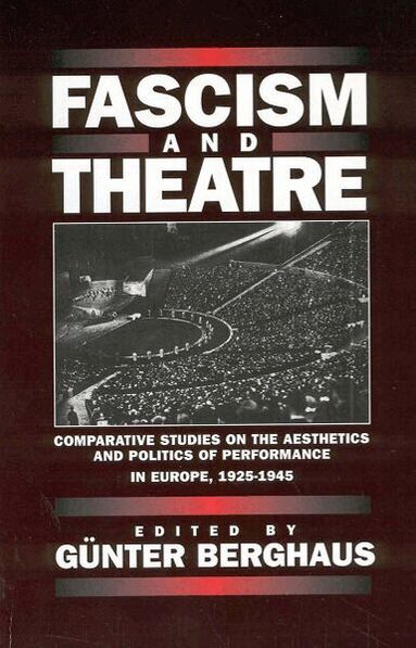 Günter Berghaus - Fascism and Theatre, Inbunden