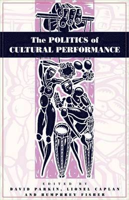 David Parkin - Politics of Cultural Performance, Häftad