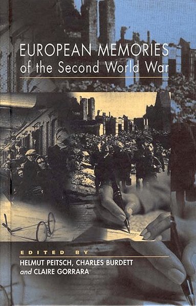Helmut Peitsch, Charles Burdett, Claire Gorrara - European Memories of the Second World War, Inbunden