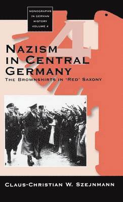 Claus-Christian W. Szejnmann, Claus-Christian W Szejnmann - Nazism in Central Germany, Inbunden