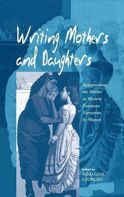 Adalgisa Giorgio - Writing Mothers and Daughters, Inbunden