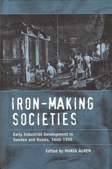 Maria Ågren - Iron-making Societies, Inbunden