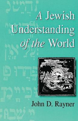 John D. Rayner - Jewish Understanding of the World, Häftad
