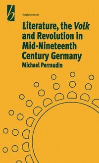 bokomslag Literature, the 'Volk' and the Revolution in Mid-19th Century Germany