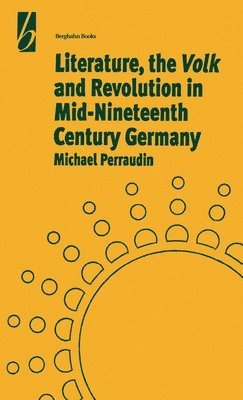 bokomslag Literature, the 'Volk' and the Revolution in Mid-19th Century Germany