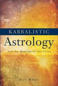 bokomslag Kabbalistic Astrology: And the Meaning of Our Lives