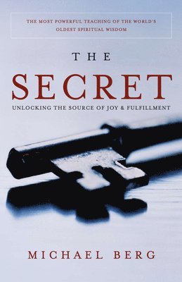 Michael Berg - The Secret: Unlocking the source of Joy and Fulfillment, Häftad