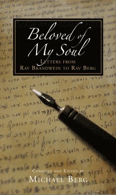 Michael Berg, Rav Yehuda Tzvi Brandwein, Michael Berg - Beloved of My Soul: Letters of Our Master and Teacher, Inbunden