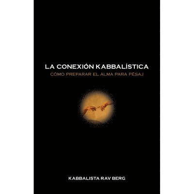 La Conexión Kabbalística: Cómo preparar el alma para Pésaj