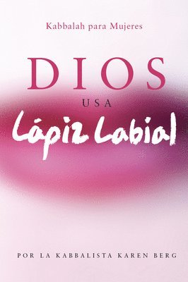 bokomslag Dios Usa Lapiz Labial: Kabbalah para Mujeres = God Wears Lipstick