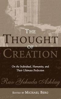 bokomslag The Thought of Creation: On the Individual, Humanity, and Their Ultimate Perfection