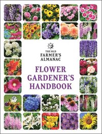bokomslag The Old Farmer's Almanac Flower Gardener's Handbook