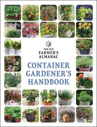 bokomslag The Old Farmer's Almanac Container Gardener's Handbook