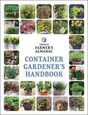 The Old Farmer's Almanac Container Gardener's Handbook 1