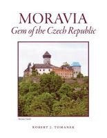 bokomslag Moravia: Gem of the Czech Republic