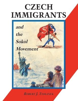 Robert J Tomanek, Melinda Bradnan - Czech Immigrants and the Sokol Movement, Häftad