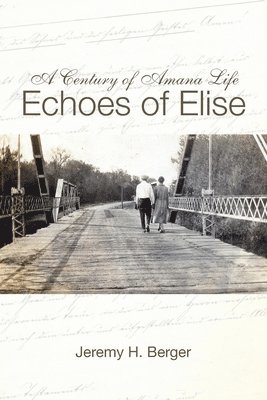 A Century of Amana Life: Echoes of Elise 1