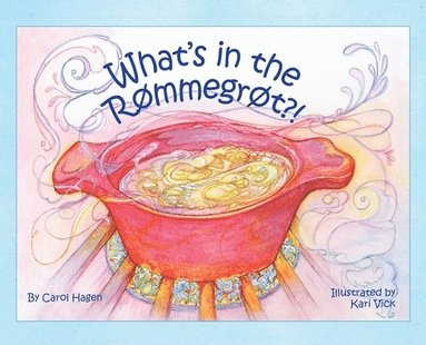 Carol Hagen - What's in the Rømmegrøt?!, Inbunden
