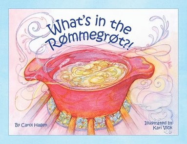 Carol Hagen - What's in the Rømmegrøt?!, Häftad