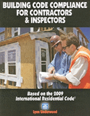 Lynn Underwood - Building Code Compliance for Contractors & Inspectors: Based on the 2009 International Residential Code, Häftad