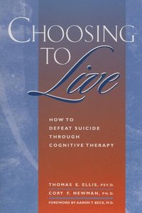 bokomslag Choosing to Live: How to Defeat Suicide Through Cognitive Therapy