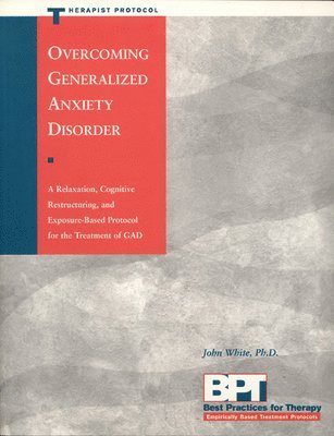 Overcoming Generalized Anxiety Disorder (Therapist Protocol) 1