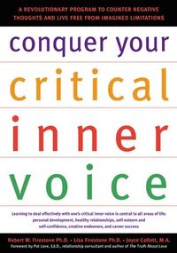 bokomslag Conquer Your Critical Inner Voice: A Revolutionary Program to Counter Negative Thoughts and Live Free from Imagined Limitations