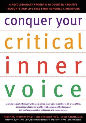 bokomslag Conquer Your Critical Inner Voice: A Revolutionary Program to Counter Negative Thoughts and Live Free from Imagined Limitations