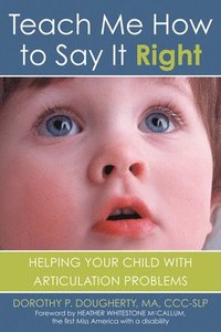 bokomslag Teach Me How to Say It Right: Helping Your Child with Articulation Problems