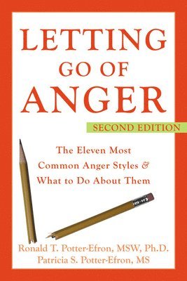 Ronald Potter-Efron, Patricia Potter-Efron - Letting Go of Anger: The Eleven Most Common Anger Styles & What to Do about Them, Häftad