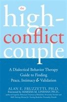 bokomslag The High-Conflict Couple: A Dialectical Behaviour Therapy Guide to Finding Peace, Intimacy & Validatio
