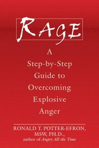 bokomslag Rage: A Step-By-Step Guide to Overcoming Explosive Anger