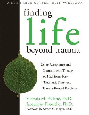 Victoria Follette, Jacqueline Pistorello - Follette, V: Finding Life Beyond Trauma, Häftad