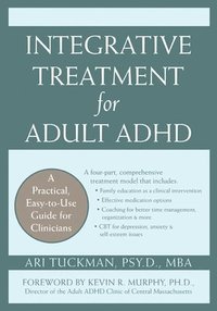 bokomslag Integrative Treatment for Adult ADHD: Practical Easy-To-Use Guide for Clinicians