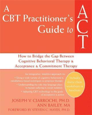 Anne Bailey, Joseph V. Ciarrochi, Ann Bailey, Joseph V Ciarrochi - CBT-Practitioner's Guide To Act, Häftad