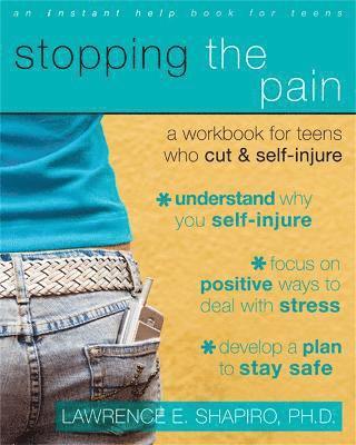 Lawrence E. Shapiro - Stopping The Pain: A Workbook for Teens Who Cut and Self-Injure, Häftad