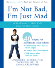 bokomslag I'm Not Bad, I'm Just Mad: A Workbook to Help Kids Control Their Anger