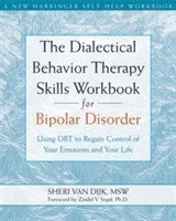 bokomslag The Dialectical Behavior Therapy Skills Workbook for Bipolar Disorder